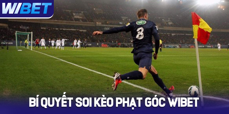 Bật mí những bí quyết soi kèo phạt góc Wibet