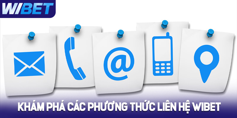 Khám phá các phương thức liên hệ Wibet
