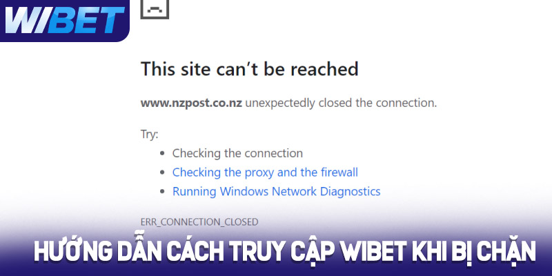 Hướng dẫn cách truy cập Wibet khi bị chặn