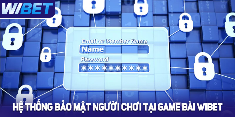 Hệ thống bảo mật người chơi tại game bài Wibet