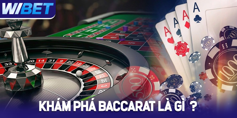 kham pha baccarat la gi