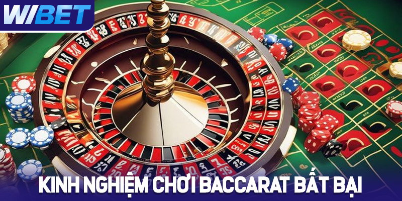 Kinh nghiệm chơi Baccarat tại Wibet bất bại