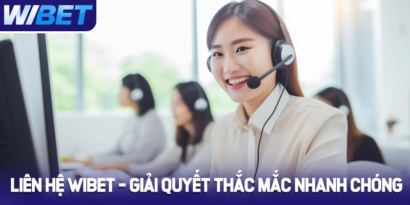 Liên hệ Wibet - Giải đáp những thắc mắc nhanh chóng