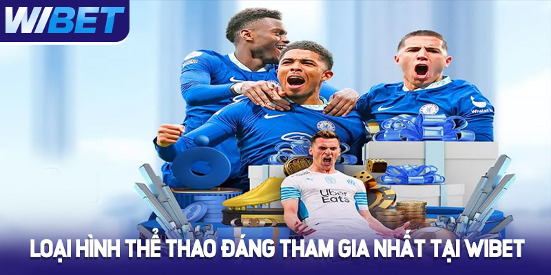 Các loại hình thể thao đáng tham gia nhất tại WIBET