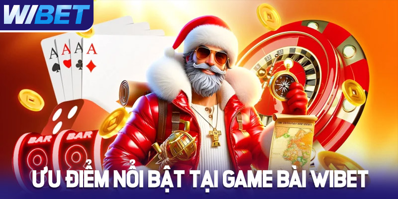 Tính năng và ưu điểm nổi bật tại game bài Wibet